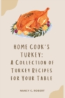 Image for Home Cook&#39;s Turkey : A Collection of Turkey Recipes for Your Table