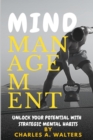 Image for Mind Management : Unlock Your Potential with Strategic Mental Habits