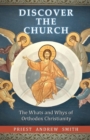 Image for Discover the Church : The Whats and Whys of Orthodox Christianity