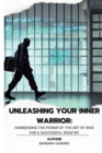 Image for Unleashing Your Inner Warrior : Harnessing the Power of the Art of War for a Successful Reentry