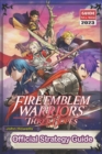 Image for Fire Emblem Warriors Three Hopes : The Official Guide 2023: Tips, Tricks, Strategies and More !