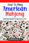 Image for How to Play American Mahjong : Ultimate Guide To Become a Pro