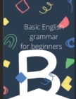 Image for Basic English Grammar. For beginner students.