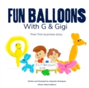 Image for Fun Balloons With G &amp; Gigi : Their first business story.