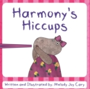 Image for Harmony&#39;s Hiccups : A rhyming children&#39;s picture book about funny ways to get rid of hiccups!