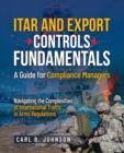Image for ITAR and Export Controls Fundamentals : A Guide for Compliance Managers
