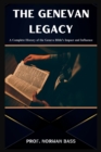Image for The Genevan Legacy : A Complete History of the Geneva Bible&#39;s Impact and Influence