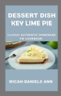Image for Dessert Dish Key Lime Pie : Classic Authentic Homemade Pie Cookbook