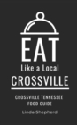 Image for Eat Like a Local-Crossville : Crossville Tennessee Food Guide
