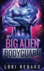 Image for My Big Alien Bodyguard : A Dark Sci Fi Romance