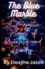Image for The Blue Marble : A Majestic Planet Of Diversity And Wonder: Hidden Wonders You Never Knew!