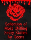 Image for Collection of Most Chilling Scary Stories for Teens