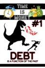 Image for Time is Money #1 : Debt is a Function of the Past