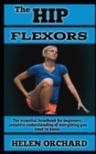 Image for The Hip Flexors : Ultimate Guide On How To Maintain Hip Flexors And Everything You Need To Know