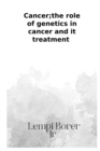 Image for Cancer; the role of genetics in cancer and treatment