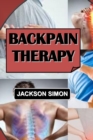 Image for Backpain Therapy : A Comprehensive Guide To Managing And Overcoming Back Pain.