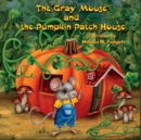 Image for The Gray Mouse and the Pumpkin Patch House