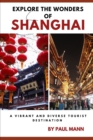 Image for Explore the Wonders of Shanghai : A Vibrant and Diverse Tourist Destination