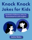 Image for Knock Knock Jokes for Kids : Hundreds of Hilarious Jokes for Guaranteed Fun and Laughter