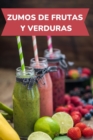 Image for Recetas De Zumos Deliciosos De Frutas Y Verduras : Libro de zumos y batidos