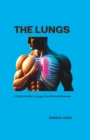 Image for The Lungs : A Quick Guide to Lungs Health and Diseases