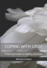 Image for Coping with Grief : A Spiritual Guide to Healing and Hope