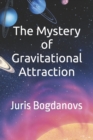 Image for The Mystery of Gravitational Attraction