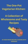 Image for The One-Pot Vegetarian Kitchen : A Collection of Wholesome and Tasty Recipes