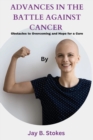Image for Advances in the Battle Against Cancer : Obstacles to Overcoming and Hope for a Cure