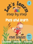 Image for Let&#39;s learn : step by step: FIVE SENSES: play and learn