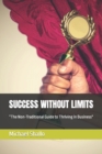 Image for Success Without Limits : The Non-Traditional Guide to Thriving in Business