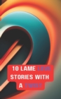 Image for 10 Lame Love Stories with a Twist