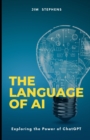 Image for The Language of AI : Exploring the Power of ChatGPT