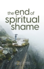 Image for The End of Spiritual Shame