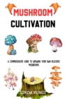 Image for Mushroom Cultivation : A Comprehensive Guide to Growing Your Own Delicious Mushrooms
