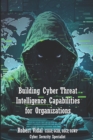 Image for Building Cyber Threat Intelligence Capabilities for Organizations