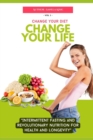 Image for Change Your Diet, Change Your Life : Intermittent Fasting and Revolutionary Nutrition