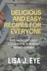 Image for Delicious and Easy Recipes for Everyone : A Comprehensive Cookbook for Busy Home Cooks