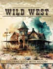 Image for Wild West Coloring Book : Ghost Town Modern Art Designs with a Brief History of the Life of Westerns