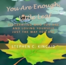 Image for You Are Enough, Little Leaf