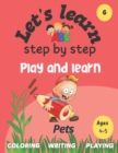 Image for Let&#39;s learn : step by step: PETS: play and learn