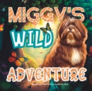 Image for Miggy&#39;s Wild Adventure : One Pup&#39;s Lesson on the Values of Friendship, Character, and Virtue