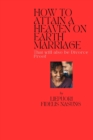 Image for How to Attain a Heaven on Earth Marriage : That Will Also Be Divorce-Proof