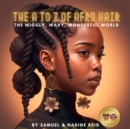 Image for The A to Z of afro hair : The wiggly, wavey, wounderful world