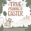 Image for True Meaning of Easter