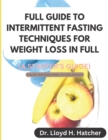 Image for Full Guide to Intermittent Fasting Techniques for Weight Loss in Full (a Starter&#39;s Guide)
