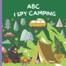 Image for ABC I Spy Camping Book; An Alphabet Camping Kids Book