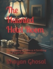 Image for The Haunted Hotel Room : The Haunting of Room 13: A Terrifying Tale of Supernatural Horror