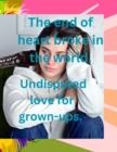 Image for The end of heart broke in the world.