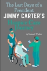 Image for The Last Days of a President : Jimmy Carter&#39;s Hospice Care Journey